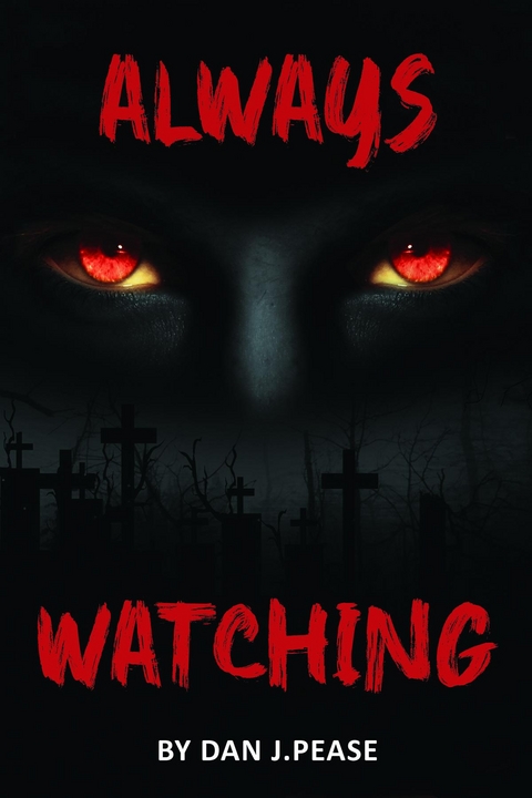 Always Watching - DAN J. PEASE