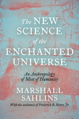The New Science of the Enchanted Universe - Marshall Sahlins