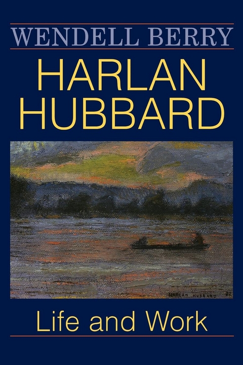 Harlan Hubbard - Wendell Berry