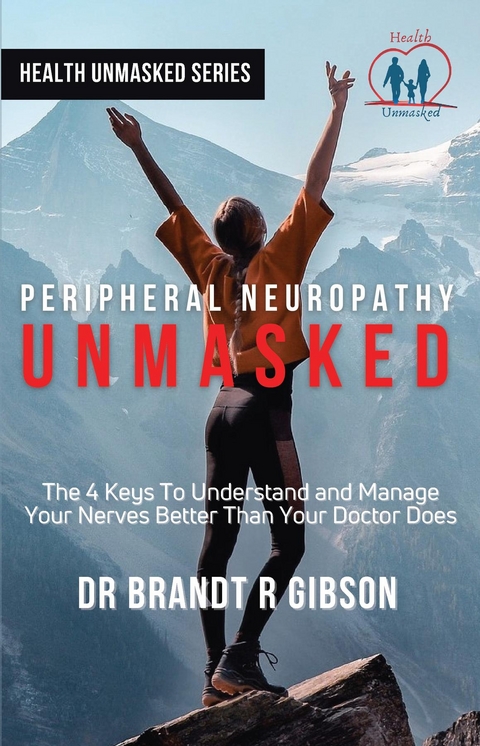 Peripheral Neuropathy UNMASKED - Dr Brandt R Gibson
