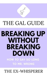 The Gal Guide to Breaking Up Without Breaking Down - Gabrielle St. George