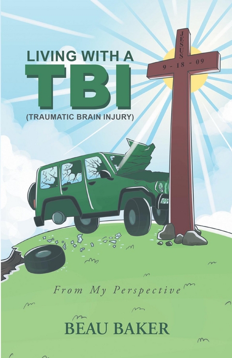 Living with A TBI (Traumatic Brain Injury) - Beau Baker