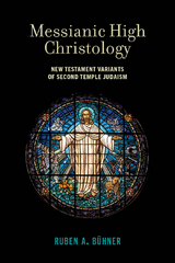 Messianic High Christology - Ruben A. B&uuml;hner