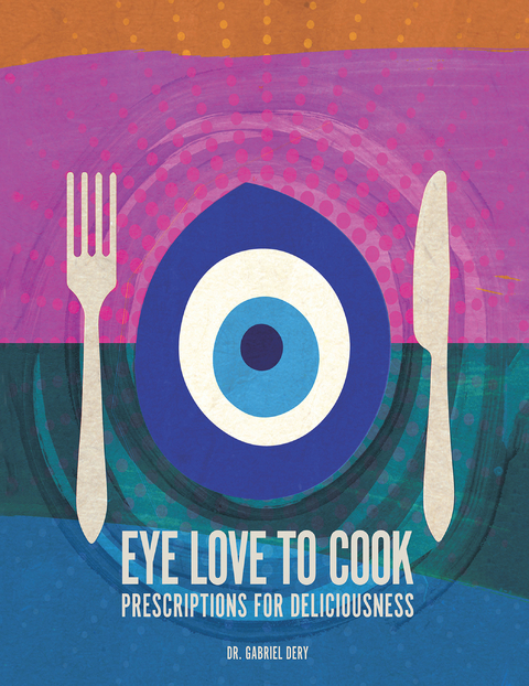 Eye Love to Cook - Dr. Gabriel Dery