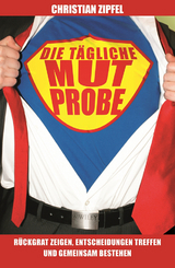 Die t&auml;gliche Mutprobe - Christian Zipfel