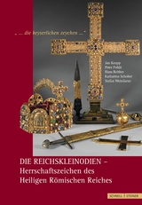 Die Reichskleinodien - Herrschaftszeichen des Heiligen R&ouml;mischen Reiches - Hans Reither, Stefan Weinfurter, Peter Pohlit, Jan Keupp, Katharina Schober