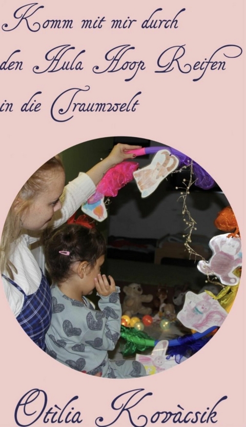 Komm mit mir durch den Hula Hoop Reifen in die Traumwelt - Ot&igrave;lia Kov&agrave;csik