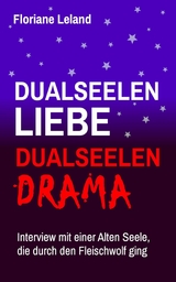 Dualseelen-Liebe, Dualseelen-Drama. Interview mit einer Alten Seele, die durch den Fleischwolf ging - Floriane Leland