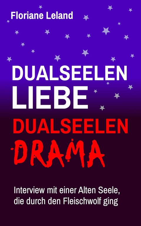 Dualseelen-Liebe, Dualseelen-Drama. Interview mit einer Alten Seele, die durch den Fleischwolf ging - Floriane Leland