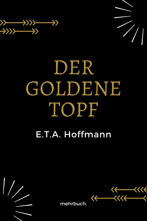 Der goldene Topf - E.T A. Hoffmann