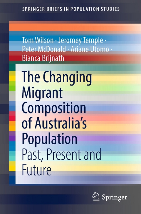 The Changing Migrant Composition of Australia&rsquo;s Population - Tom Wilson, Jeromey Temple, Peter McDonald, Ariane Utomo, Bianca Brijnath