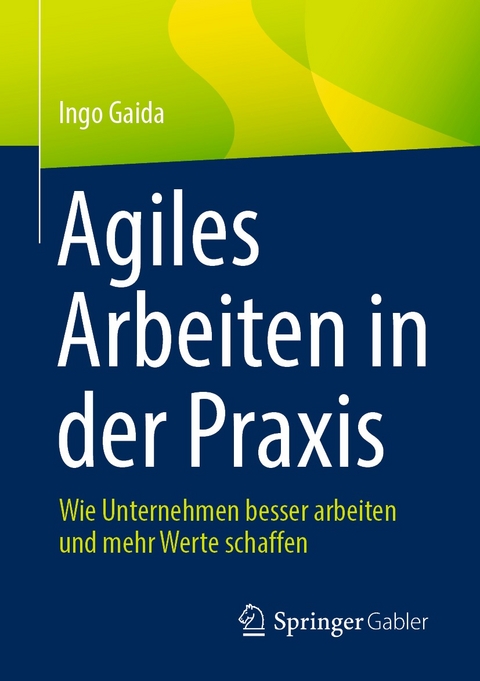 Agiles Arbeiten in der Praxis - Ingo Gaida