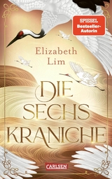 Die sechs Kraniche (Die sechs Kraniche 1) - Elizabeth Lim