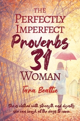 The Perfectly Imperfect Proverbs 31 Woman - Tara Beattie
