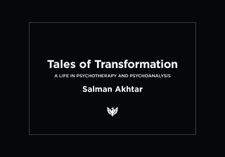 Tales of Transformation : A Life in Psychotherapy and Psychoanalysis