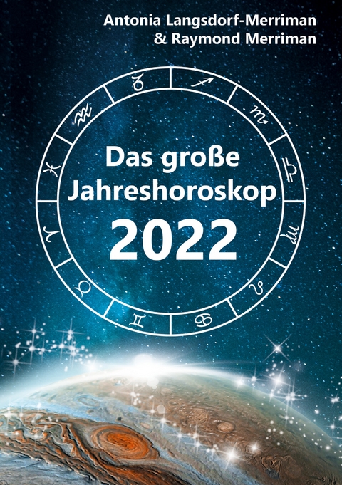 Das gro&szlig;e Jahreshoroskop 2022 - Antonia Langsdorf-Merriman, Raymond Merriman