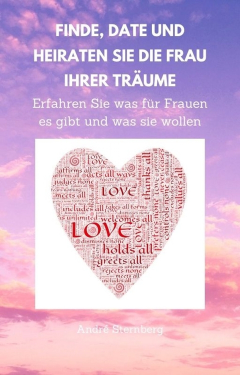 Finde, Date und heiraten Sie die Frau Ihrer Träume - Andre Sternberg