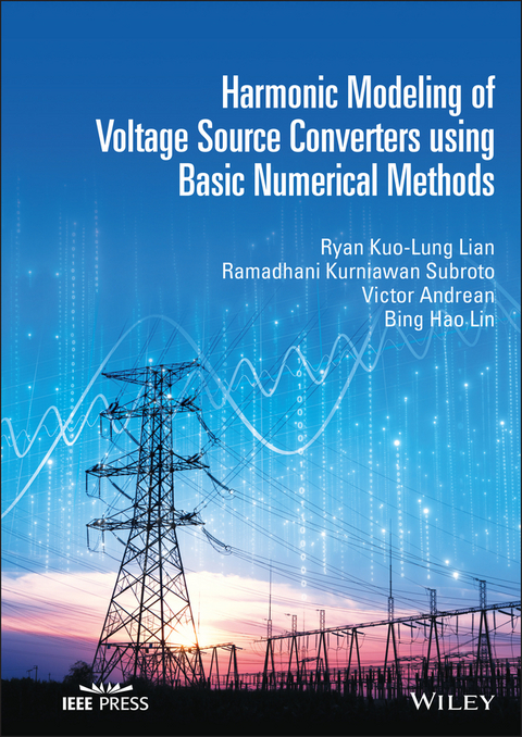 Harmonic Modeling of Voltage Source Converters using Basic Numerical Methods - Ryan Kuo-Lung Lian, Ramadhani Kurniawan Subroto, Victor Andrean, Bing Hao Lin
