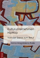Kulturunternehmen HipHop - Anna Magdalena Ruile