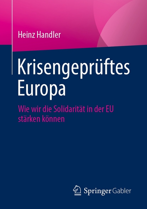 Krisengepr&uuml;ftes Europa - Heinz Handler