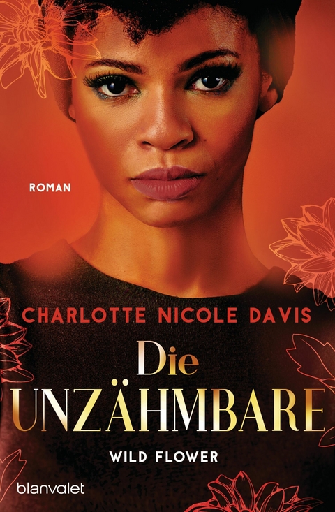 Wild Flower - Die Unzähmbare - Charlotte Nicole Davis