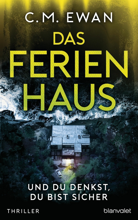 Das Ferienhaus - Und du denkst, du bist sicher - C.M. Ewan