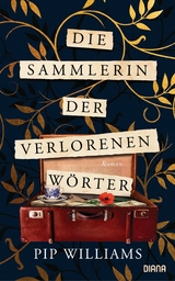 Die Sammlerin der verlorenen W&ouml;rter - Pip Williams
