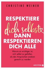 Respektiere dich selbst, dann respektieren dich alle - Christine Weiner