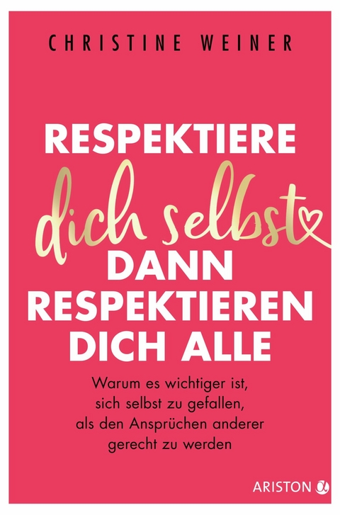 Respektiere dich selbst, dann respektieren dich alle - Christine Weiner
