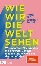 Wie wir die Welt sehen -  Ronja Wurmb-Seibel