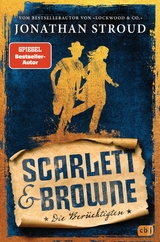 Scarlett & Browne - Die Ber&uuml;chtigten - Jonathan Stroud