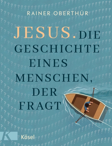 Jesus. Die Geschichte eines Menschen, der fragt - Rainer Oberth&uuml;r