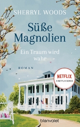 S&uuml;&szlig;e Magnolien - Ein Traum wird wahr - Sherryl Woods