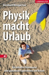 Physik macht Urlaub - Bernhard Weingartner
