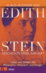 Edith Stein &ndash; Geschichte einer Ankunft - Klaus-R&uuml;diger Mai