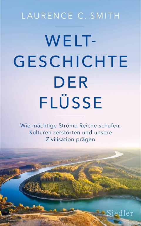 Weltgeschichte der Fl&uuml;sse - Laurence C. Smith