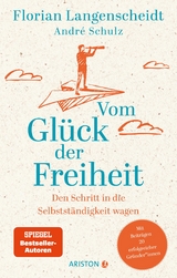 Vom Gl&uuml;ck der Freiheit - Florian Langenscheidt,  andr&eacute; schulz verlag