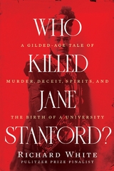 Who Killed Jane Stanford? - Richard White