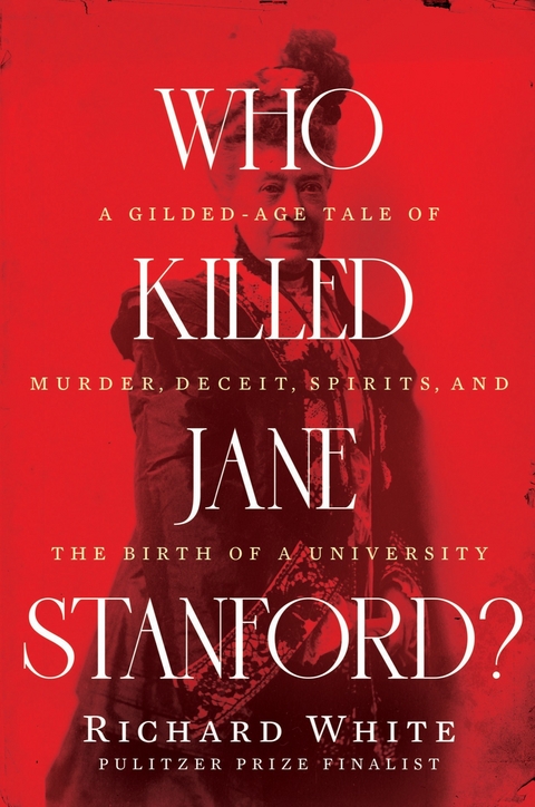 Who Killed Jane Stanford? - Richard White