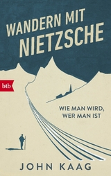 Wandern mit Nietzsche -  John Kaag