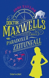 Doktor Maxwells paradoxer Zeitunfall -  Jodi Taylor