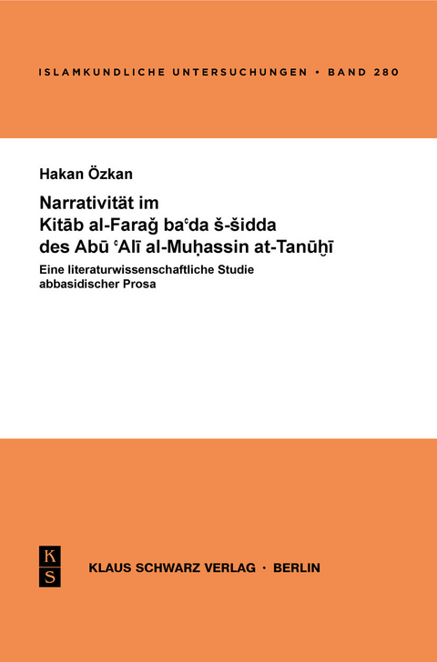 Narrativit&auml;t im Kitab al-Farag ba'ada s-sidda des Abu 'Ali al-Muhassin at-Tanuhi - Hakan &Ouml;zkan