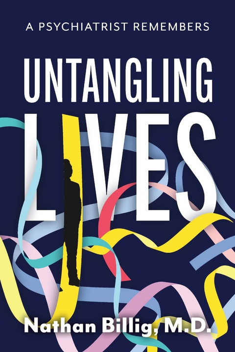 Untangling Lives -  M.D. Nathan Billig
