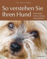 So verstehen Sie Ihren Hund - Dr. David Sands