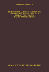 T&uuml;rkischsprachige Liebeslyrik in Griechisch-Osmanischen Liedanthologien des 19. Jahrhunderts - Matthias Kappler