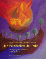 Die Individualit&auml;t der Farbe - Elisabeth Wagner-Koch, Gerard Wagner