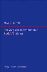 Ein Weg zur Individualit&auml;t Rudolf Steiners - Mario Betti