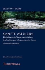 Sanfte Medizin - Die Heilkunst des Wassermannzeitalters - Joachim F Gr&auml;tz