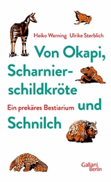 Von Okapi, Scharnierschildkr&ouml;te und Schnilch - Heiko Werning, Ulrike Sterblich