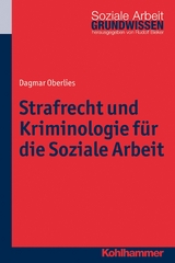 Strafrecht und Kriminologie f&uuml;r die Soziale Arbeit - Dagmar Oberlies